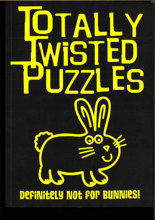 Totally Twisted Puzzles: Definitely Not For Bunnies!