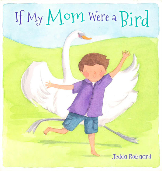 If My Mom Were A Bird
