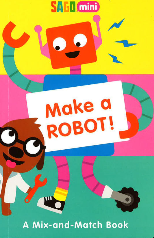 Make A Robot!: A Mix-And-Match Book (Sago Mini)