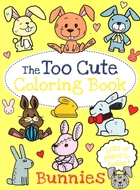 The Too Cute Coloring Book: Bunnies