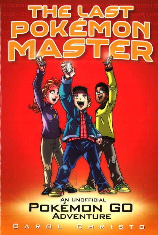 The Last Pokémon Master: An Unofficial Pokémon GO Adventure