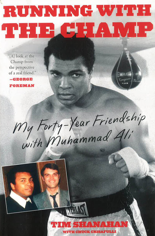 Running With The Champ: My Forty-Year Friendship With Muhammad Ali