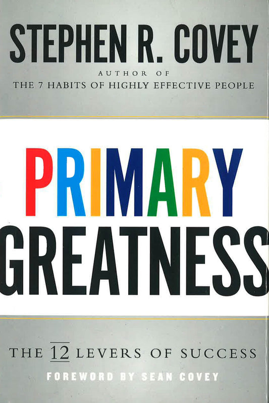 Primary Greatness: The 12 Levers Of Success