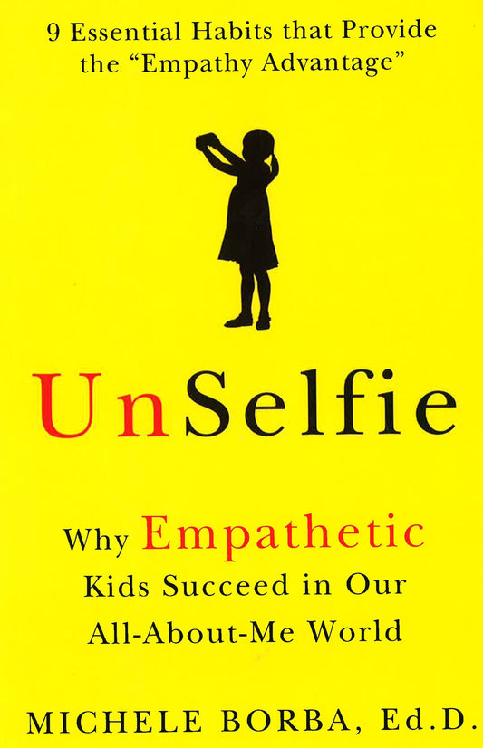 Unselfie: Why Empathetic Kids Succeed In Our All-About-Me World