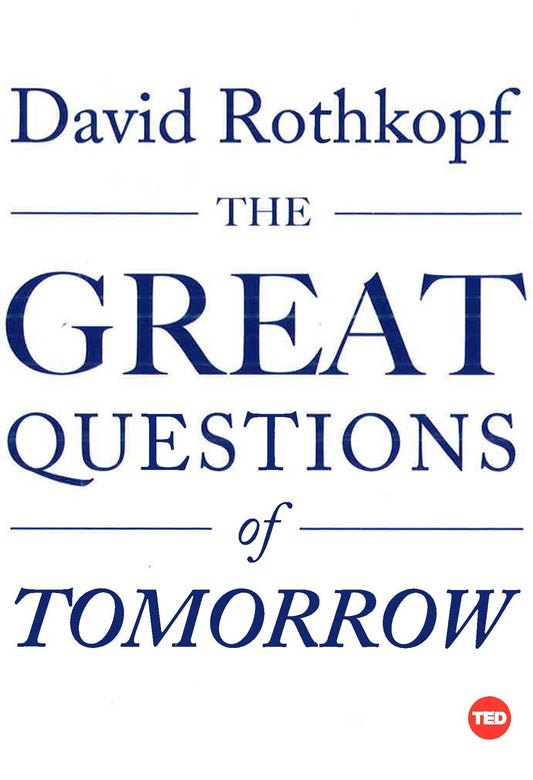 The Great Questions Of Tomorrow (Ted Books), Rothkopf, David