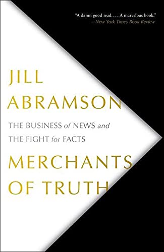 Merchants Of Truth: The Business Of News And The Fight For Facts