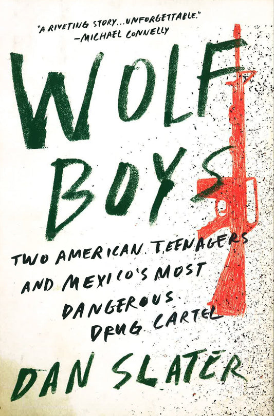 Wolf Boys: Two American Teenagers And Mexico's Most Dangerous Drug Cartel