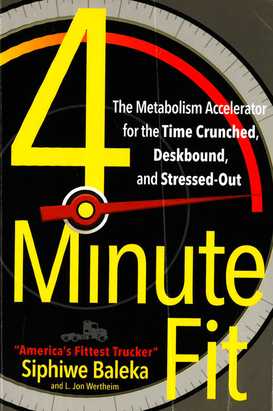 4-Minute Fit: The Metabolism Accelerator For The Time Crunched, Deskbound, And Stressed-Out