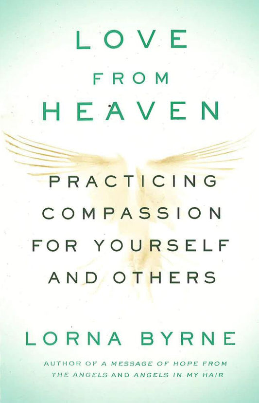 Love From Heaven: Practicing Compassion For Yourself And Others
