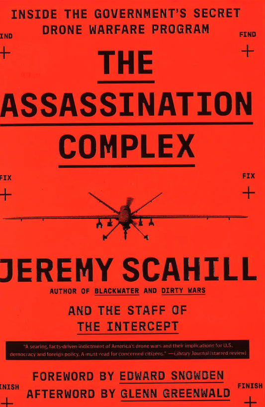 The Assassination Complex: Inside The Government's Secret Drone Warfare Program