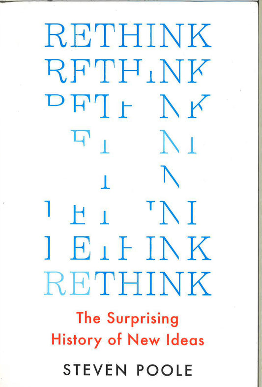Rethink : The Surprising History Of New Ideas