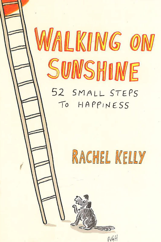 Walking On Sunshine: 52 Small Steps To Happiness