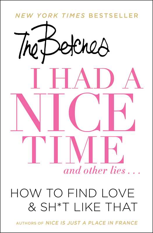 I Had A Nice Time And Other Lies...: How To Find Love & Sh*T Like That