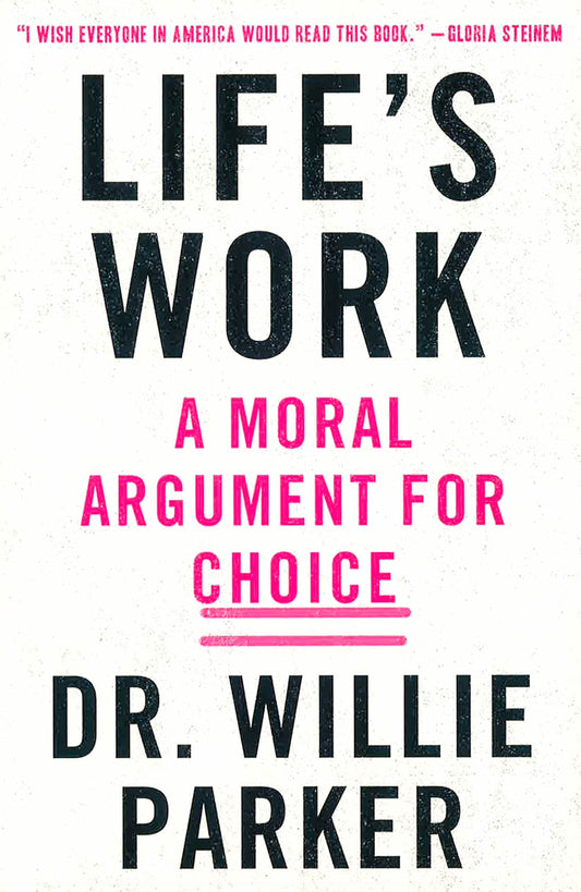 Life's Work : A Moral Argument For Choice