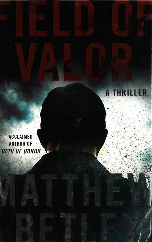 Field Of Valor: A Thriller