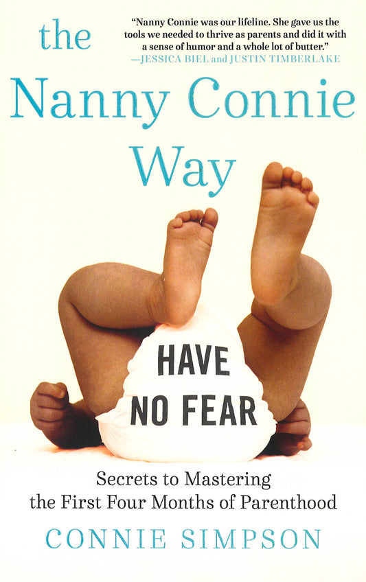 The Nanny Connie Way: Secrets To Mastering The First Four Months Of Parenthood