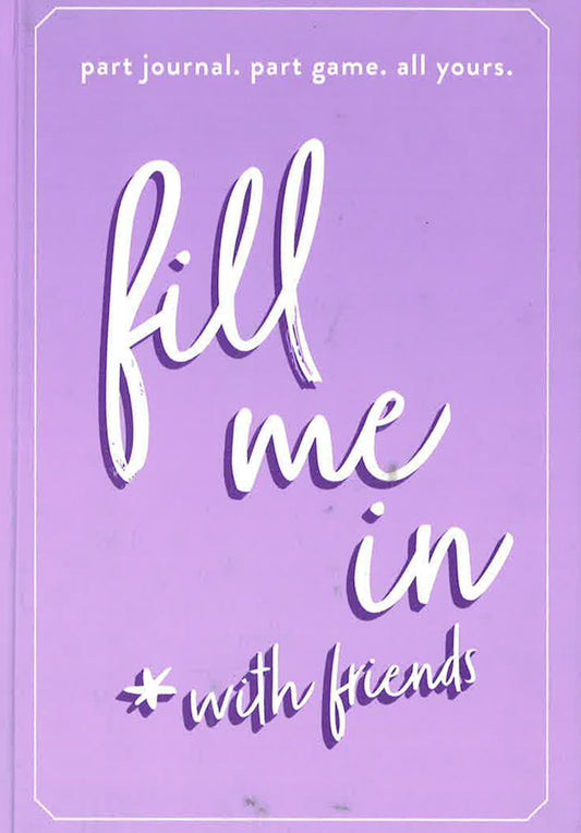 Fill Me In: Part Journal, Part Game, All Yours