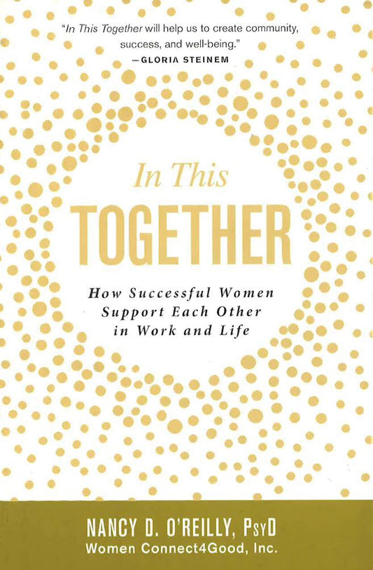 In This Together: How Successful Women Support Each Other In Work And Life
