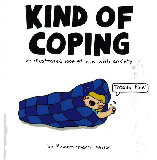 Kind Of Coping: An Illustrated Look At Life With Anxiety