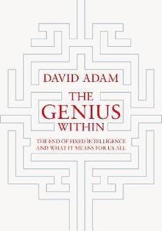 The Genius Within: Smart Pills, Brain Hacks And Adventures In Intelligence