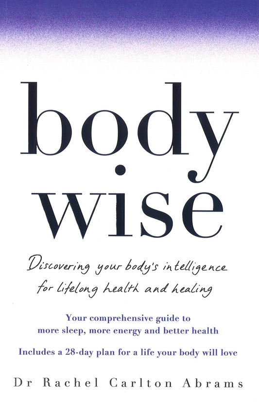 Bodywise: Discovering Your Body's Intelligence For Lifelong Health And Healing