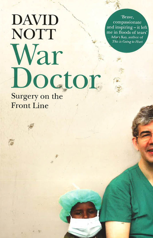 WAR DOCTOR: SURGERY ON THE FRONT LINE