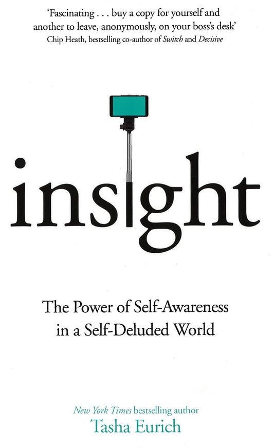 Insight: The Power Of Self-Awareness In A Self-Deluded World