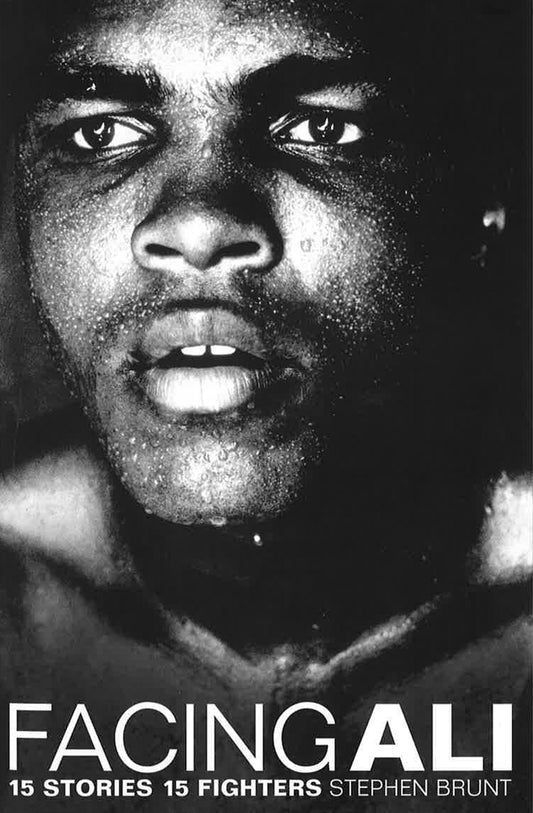 Facing Ali: 15 Stories 15 Fighters