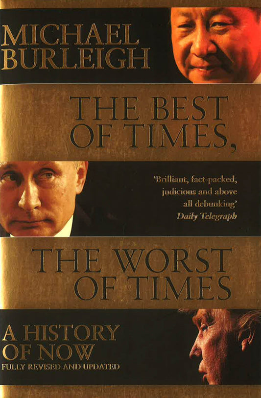 The Best Of Times, The Worst Of Times : A History Of Now