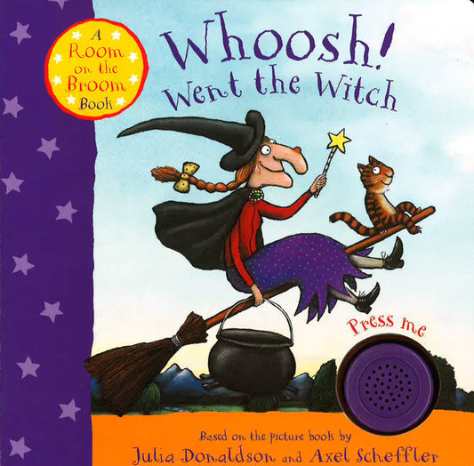 Whoosh! Went The Witch: A Room On The Broom Book