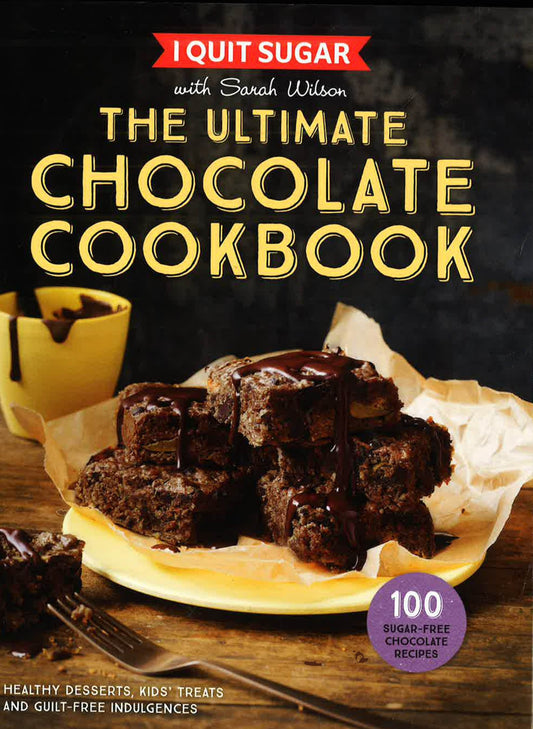 Quit Sugar- The Ultimate Chocolate Cookbook
