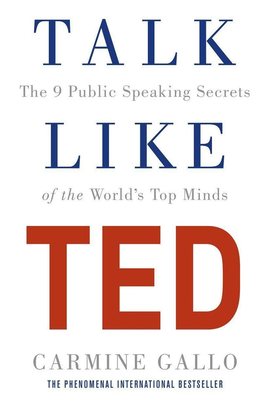 Talk Like Ted: The 9 Public Speaking Secrets Of The World's Top Minds
