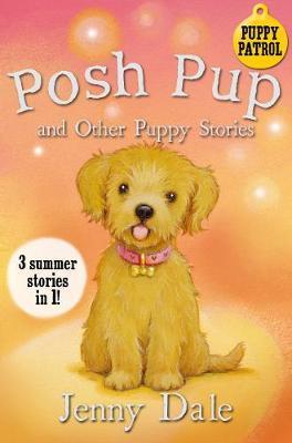 Posh Pup And Other Puppy Stories: 3 Summer Stories In 1! (Puppy Patrol)