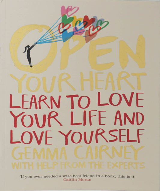 Open Your Heart: Learn to Love Your Life and Love Yourself