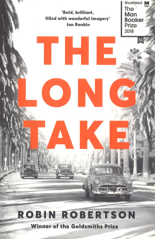 The Long Take: Shortlisted For The Man Booker Prize