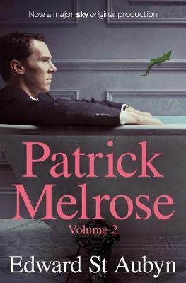 Patrick Melrose Volume 2 : Mother's Milk And At Last
