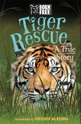 Born Free: Tiger Rescue : A True Story