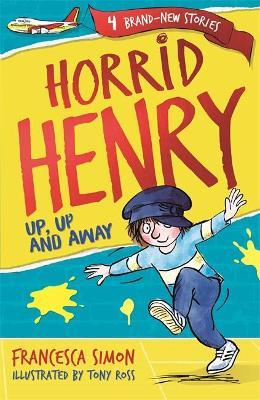 Horrid Henry: Up, Up And Away: Book 25