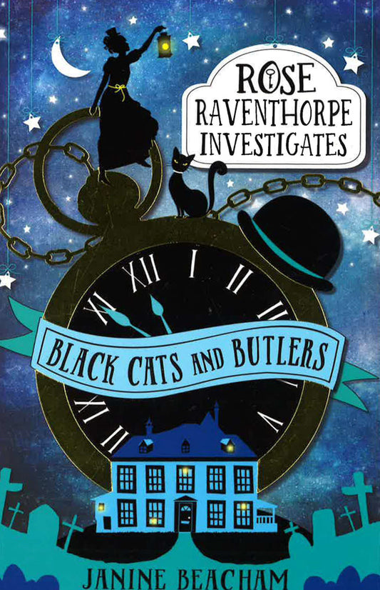 Rose Raventhorpe Investigates: Black Cats And Butlers: Book 1