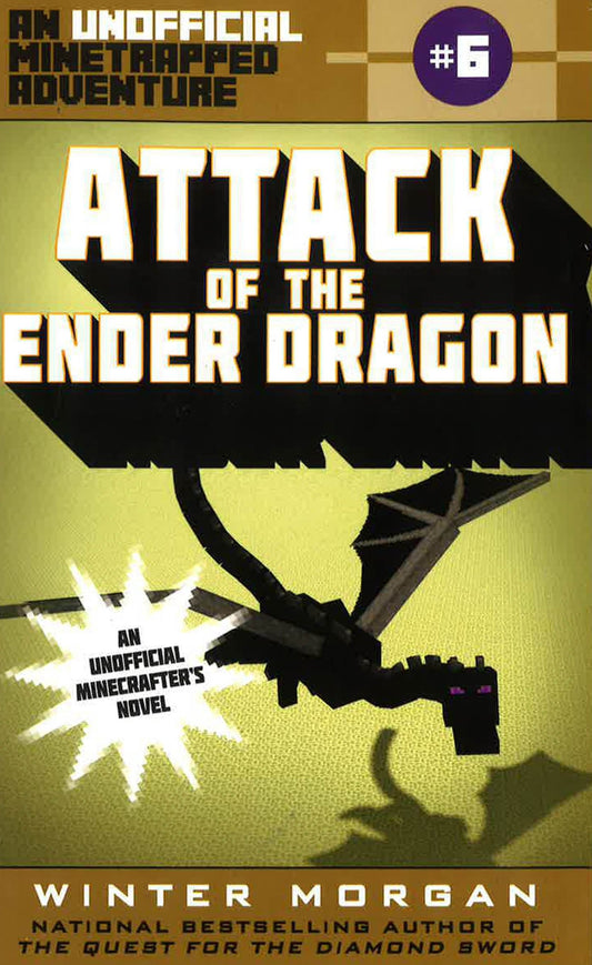Attack Of The Ender Dragon: An Unofficial Minetrapped Adventure, #6 (The Unofficial Minetrapped Adventure Series)