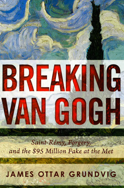 Breaking Van Gogh: Saint-Remy, Forgery, And The $95 Million Fake At The Met