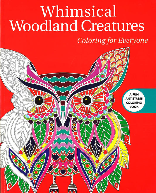 Whimsical Woodland Creatures: Coloring For Everyone