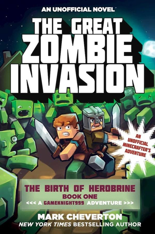 The Great Zombie Invasion : The Birth Of Herobrine Book One: A Gameknight999 Adventure: An Unofficial Minecrafter's Adventure