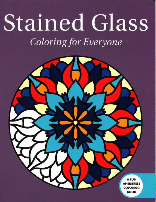 Stained Glass: Coloring For Everyone