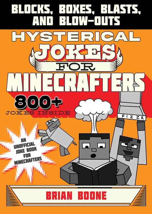 Hysterical Jokes For Minecrafters : Blocks, Boxes, Blasts, And Blow-Outs