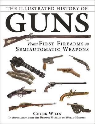 The Illustrated History Of Guns: From First Firearms To Semiautomatic Weapons