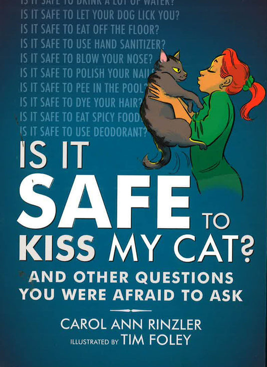 Is It Safe To Kiss My Cat?: And Other Questions You Were Afraid To Ask