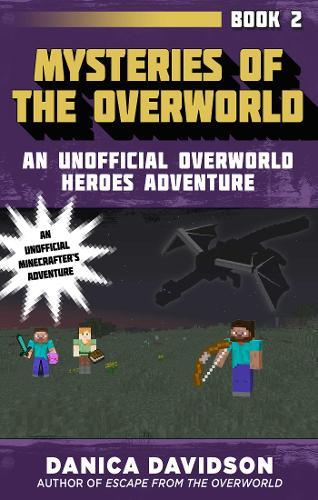 Mysteries Of The Overworld : An Unofficial Overworld Heroes Adventure, Book Two