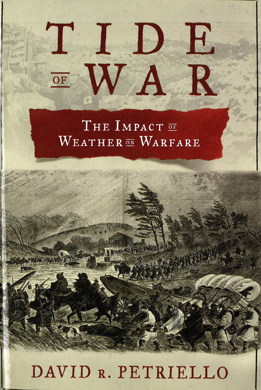 Tide Of War: The Impact Of Weather On Warfare.