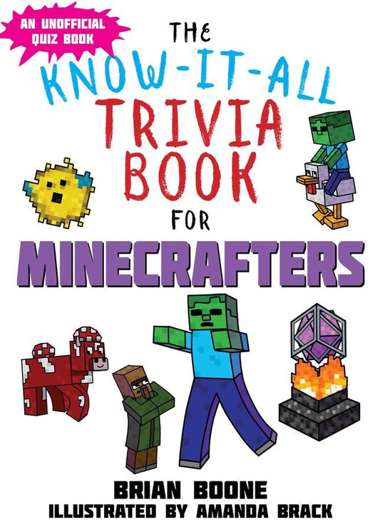Know-It-All Trivia Book For Minecrafters: Over 800 Amazing Facts And Insider Secrets